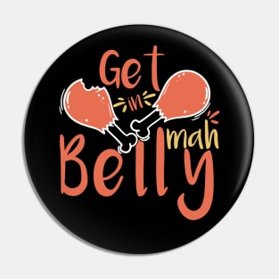 Get In Mah Belly Funny Thanksgiving Happy Turkeys Day For Him For Her Gift Idea For Son Sister Brother Dad Mom Daughter Husband Wife Pin