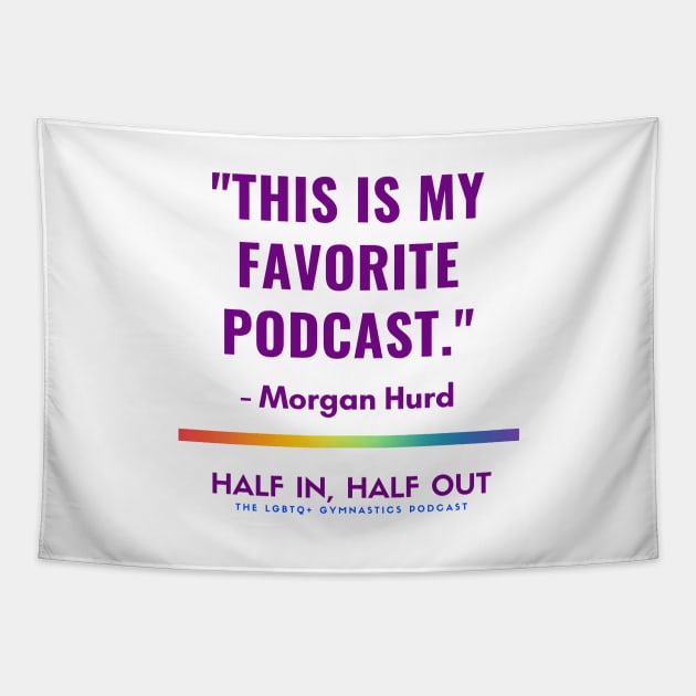 Morgan Hurd's Favorite Podcast Tapestry by Half In Half Out Podcast