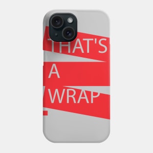 "THAT'S A WRAP" Trendy T-shirt, Finished Phone Case