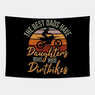 The best dads have daughters who ride dirtbikes vintage retro distressed quote dirtbike lovers Tapestry