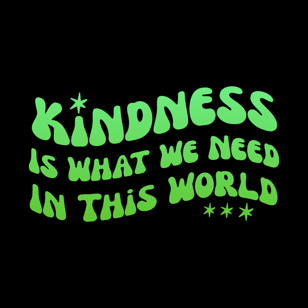 Kindness is what whe need in this world groovy wavy green design by à la mode !