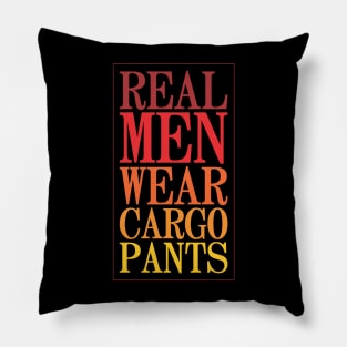 Real Men Wear Cargo Pants - Funny Pillow