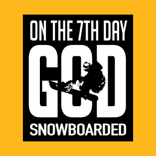 On the 7th day god snowboarded (black) T-Shirt