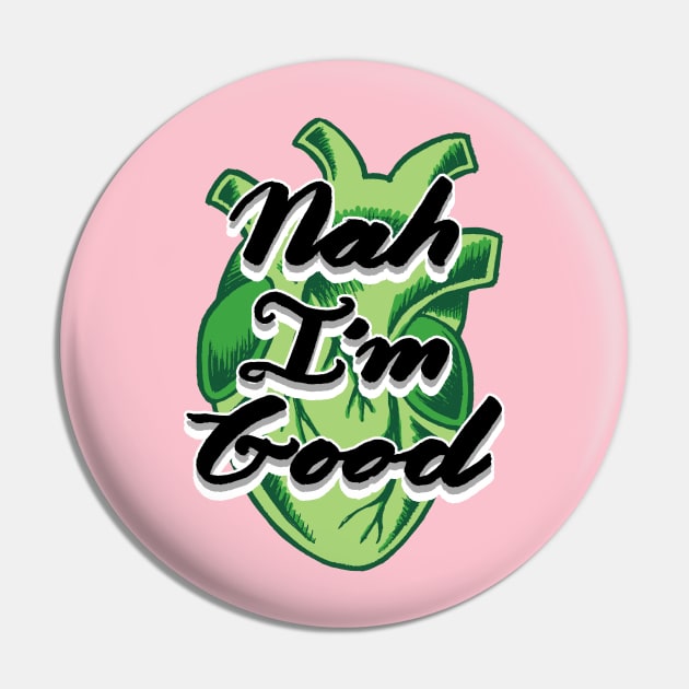 Nah I'm Good | Subtle Aromantic Anti-Valentines Realistic Heart Pin by FatCatSwagger