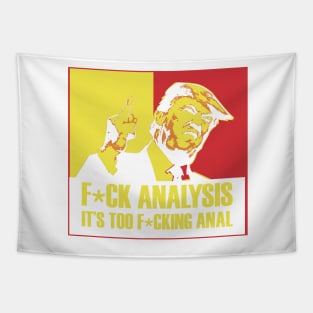 Trump; F*ck Analysis, it's too Anal Tapestry