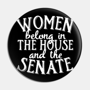 Women belong in the house and the senate Pin