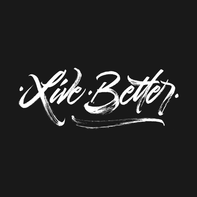 Live Better by carlossiqueira