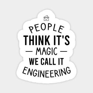 People think it's magic we call it engineering Magnet