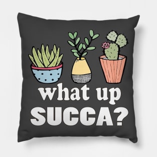 Succulent funny Shirt Punny Cactus plant WUC What Up Succa? Pillow