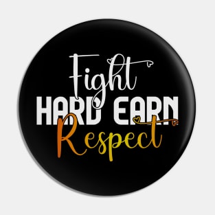 Fight Hard Earn Respect Pin