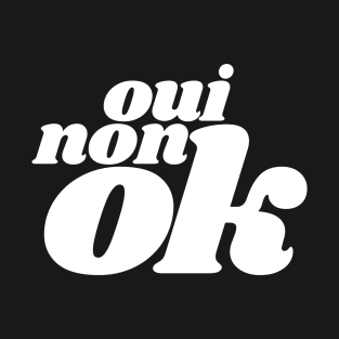 OUI NON OK T-Shirt