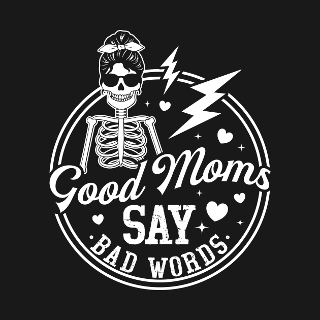 Good Moms Say Bad Words Shirt, Funny Mom Shirt, Mother Gift, Gift For Mom, Funny Mother Shirts, Mom by Durhamw Mcraibx