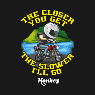 honda Monkey the slower  i will go T-Shirt