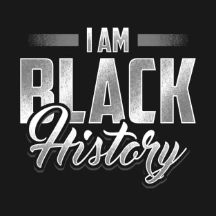 I Am Black History Black Pride Design T-Shirt