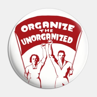 Organize The Unorganized - Labor Union, Solidarity, Leftist, Socialist Pin