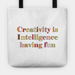 Creativity is Intelligence having fun Tote