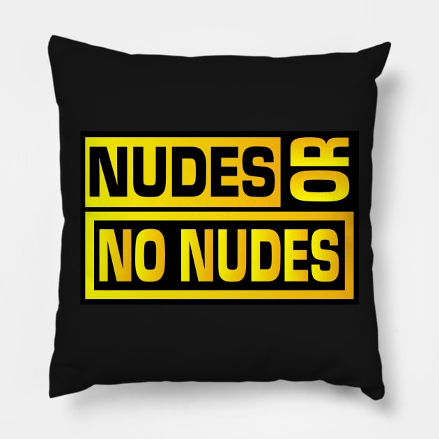 Nudes or No Nudes #3 Pillow by steffonarts