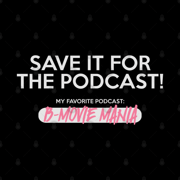 Save It For The Podcast (Pink) by BMOVIEMANIA