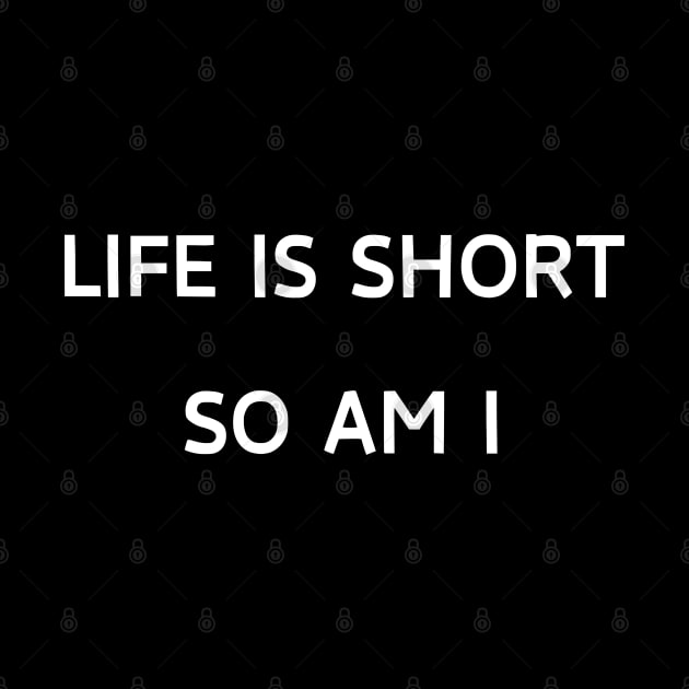 Life is short so am i by Patterns-Hub