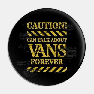 Van Life Caution Can Talk About Vans Forever Pin