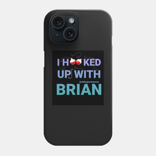 I Hooked Up With Brian Phone Case by DancingCreek