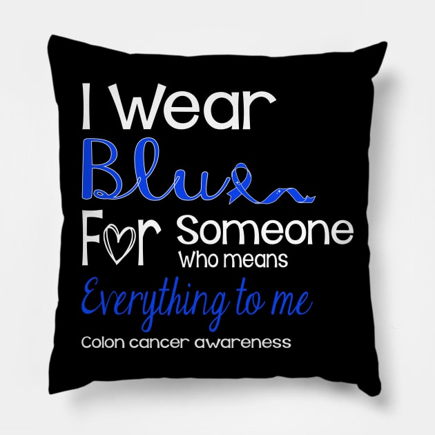 I Wear Blue For Someone Design Colon Cancer Awareness Pillow by IYearDesign