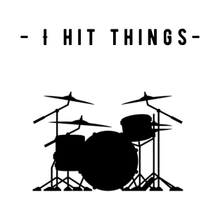 I Hit Things T-Shirt