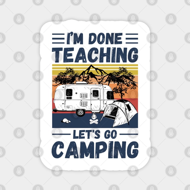 I’m Done Teaching Let's Go Camping, Retro Sunglasses Camping Teacher Gift Magnet by JustBeSatisfied