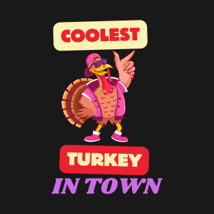 coolest turkey in town wearing sunglasses T-Shirt