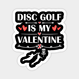 disc golf Is My Valentine T-Shirt Funny Humor Fans Magnet