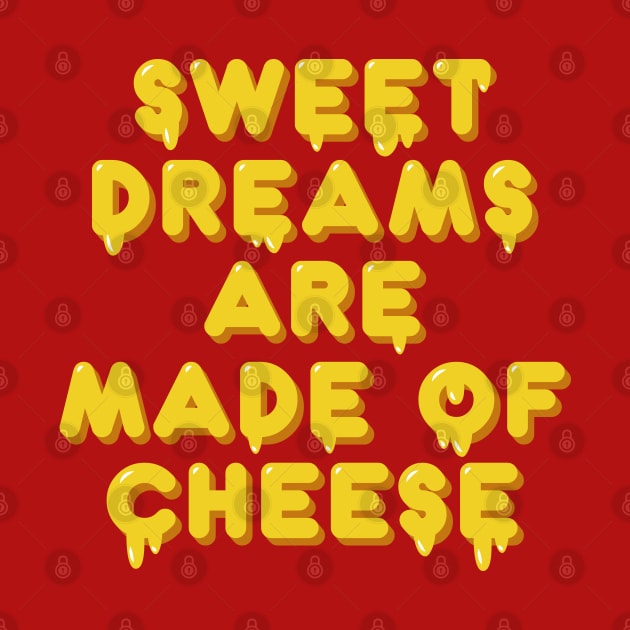 Sweet dreams are made of cheese song lyric by Safari Shirts