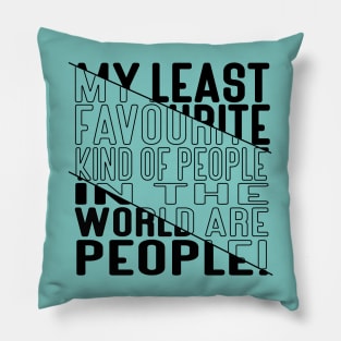 My Least Favourite Kind of People in the World are People! Block Out Dark Line Pillow