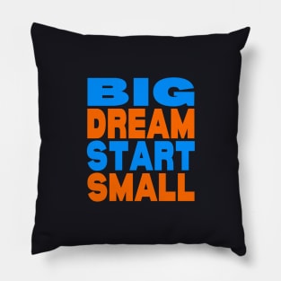 Big dream small start Pillow