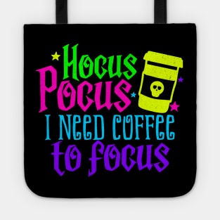 Hocus Pocus I need Coffee to Focus Tote
