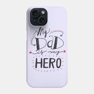 My Dad is my hero Phone Case