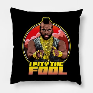 I Pity The Fool - Mr T Shirt Pillow