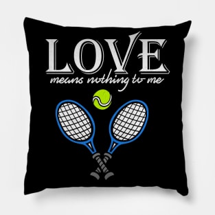 Love Means Nothing to Me Funny Tennis Pillow