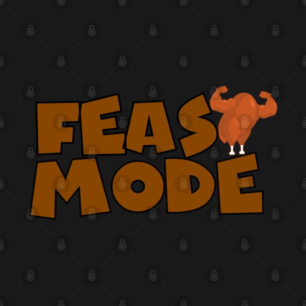 Feast Mode by MidniteSnackTees