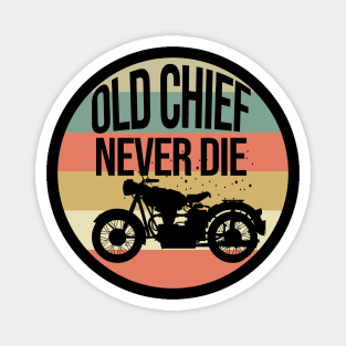 Old chief never die - Motorcycles gifts Magnet