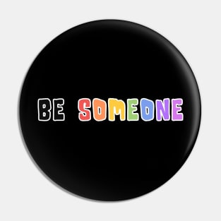 H-Town Wisdom: Be Someone (famous Houston TX graffiti in rainbow colors with white outline) Pin