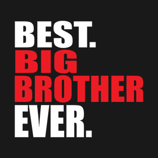 best big brother ever T-Shirt