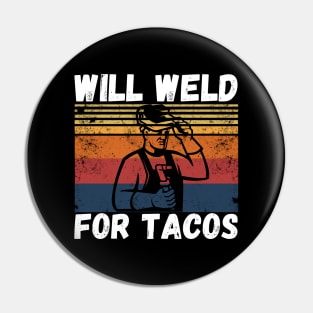 Will weld for tacos funny welder Pin