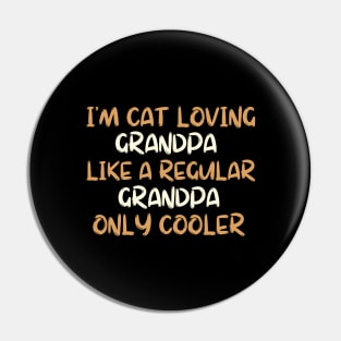 I m a cat loving grandpa like a regular grandpa only cooler Pin