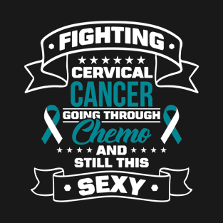 Cervical cancer going through chemo and still this sexy T-Shirt