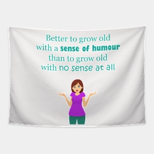 Grow Old With A Sense of Humor Tapestry