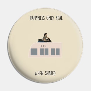 “Happiness is only real, when shared.”Christopher McCandless Pin