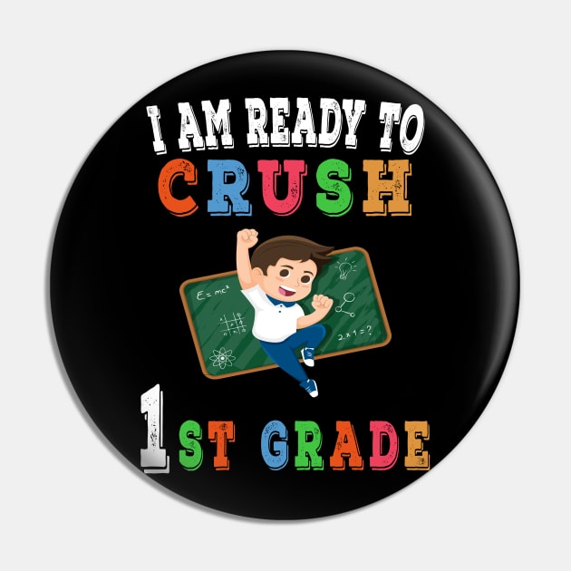 I am Ready to crush 1st Grade T-Shirt - Back to school Pin by chouayb