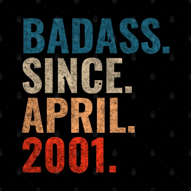 Badass since April 2001 Retro 2001 Happy Birthday shirt by TeeLogic