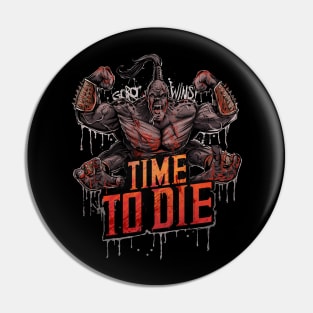 Time to Die! Pin