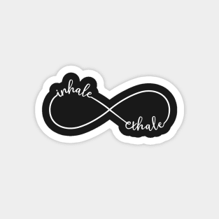 Inhale, exhale, white nfinity sign Magnet